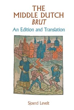 portada The Middle Dutch Brut: An Edition and Translation (en Inglés)