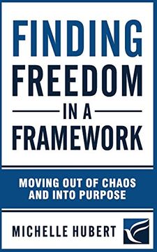 portada Finding Freedom in a Framework: Moving out of Chaos and Into Purpose 