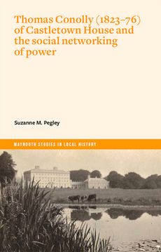 portada Thomas Conolly (1823-76) of Castletown House and the Social Networking of Power (en Inglés)