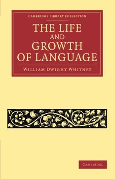 portada The Life and Growth of Language (Cambridge Library Collection - Linguistics) 
