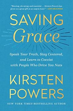 portada Saving Grace: Speak Your Truth, Stay Centered, and Learn to Coexist With People who Drive you Nuts (en Inglés)