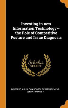 portada Investing in new Information Technology--The Role of Competitive Posture and Issue Diagnosis 