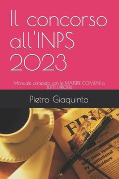 Il concorso all'INPS 2023: Manuale completo con le MATERIE COMUNI a TUTTI I PROFILI (en Italiano)