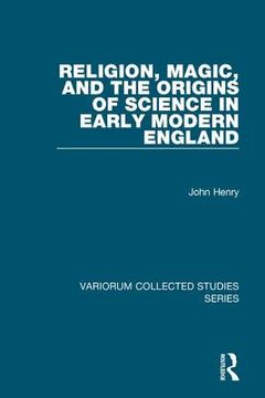 portada Religion, Magic, and the Origins of Science in Early Modern England (en Inglés)