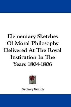 portada elementary sketches of moral philosophy delivered at the royal institution in the years 1804-1806 (en Inglés)
