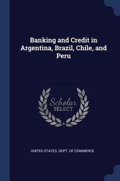 portada Banking and Credit in Argentina, Brazil, Chile, and Peru (en Inglés)