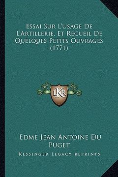 portada Essai Sur L'Usage De L'Artillerie, Et Recueil De Quelques Petits Ouvrages (1771) (in French)
