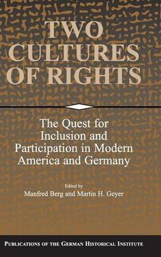 portada Two Cultures of Rights: The Quest for Inclusion and Participation in Modern America and Germany (Publications of the German Historical Institute) 