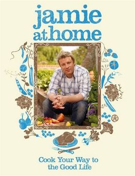 portada Jamie at Home : Cook Your Way to the Good Life (en Inglés)