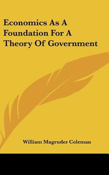 portada economics as a foundation for a theory of government (en Inglés)