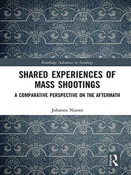portada Shared Experiences of Mass Shootings: A Comparative Perspective on the Aftermath (Routledge Advances in Sociology)