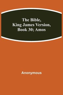 portada The Bible, King James version, Book 30; Amos (en Inglés)