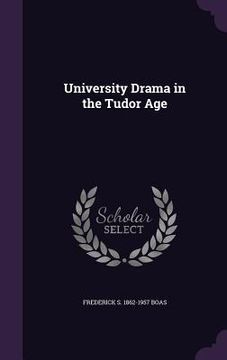 portada University Drama in the Tudor Age (en Inglés)