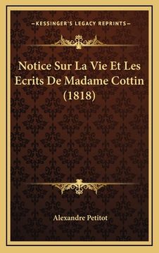 portada Notice Sur La Vie Et Les Ecrits De Madame Cottin (1818) (en Francés)