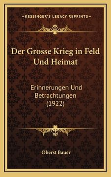 portada Der Grosse Krieg in Feld Und Heimat: Erinnerungen Und Betrachtungen (1922) (en Alemán)