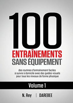 portada 100 Entraînements Sans Équipement Vol. 1: Des Routines D'Entraînement Faciles à Suivre à Domicile Avec des Guides Visuels Pour Tous les Niveaux de Forme Physique (i) (en Francés)