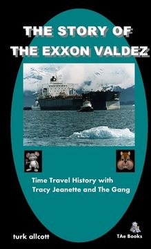 portada The Story Of The Exxon Valdez (en Inglés)