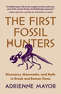 portada The First Fossil Hunters: Dinosaurs, Mammoths, and Myth in Greek and Roman Times (en Inglés)