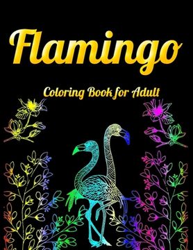 portada Flamingo Coloring Book for Adult: An Adult Coloring Book with Fun, Easy, flower pattern and Relaxing Coloring Pages