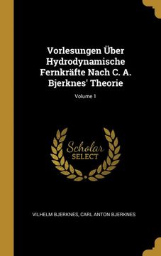 portada Vorlesungen Über Hydrodynamische Fernkräfte Nach c. A. Bjerknes' Theorie; Volume 1 (in German)