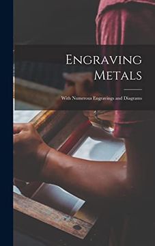 portada Engraving Metals: With Numerous Engravings and Diagrams