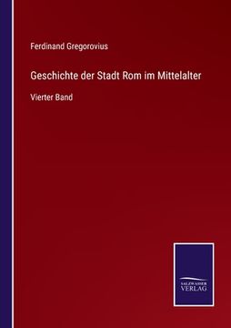 portada Geschichte der Stadt Rom im Mittelalter: Vierter Band (en Alemán)