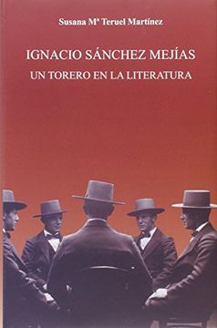 IGNACIO SÁNCHEZ MEJÍAS. UN TORERO EN LA LITERATURA (Tauromaquia)