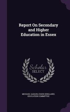portada Report On Secondary and Higher Education in Essex (en Inglés)
