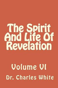 portada The Spirit And Life Of Revelation: Volume VI (en Inglés)