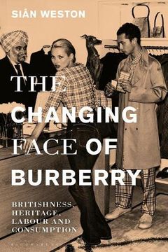 portada The Changing Face of Burberry: Britishness, Heritage, Labour and Consumption (en Inglés)