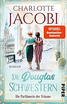 portada Die Douglas-Schwestern? Die Parfümerie der Träume (Die Parfümerie 3): Roman | die Familiensaga-Trilogie Über die Parfümeriekette Douglas (in German)