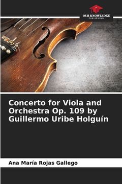 portada Concerto for Viola and Orchestra Op. 109 by Guillermo Uribe Holguín (in English)