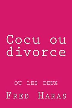portada Cocu ou divorce: ou les deux (en Francés)