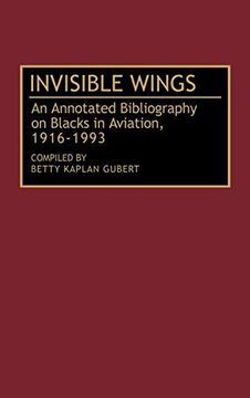 portada Invisible Wings: An Annotated Bibliography on Blacks in Aviation, 1916-1993 