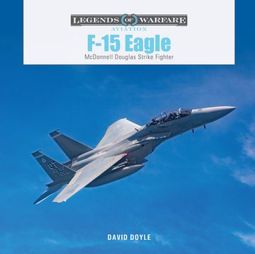 portada F-15 Eagle: Mcdonnell Douglas Strike Fighter (Legends of Warfare: Aviation, 62) (en Inglés)