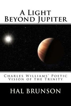 portada A Light Beyond Jupiter: Charles Williams' Poetic Vision of the Trinity (in English)