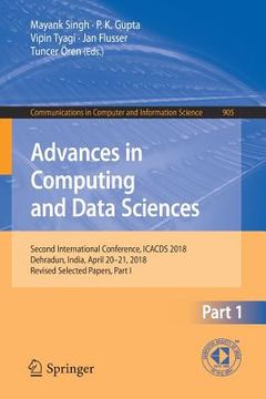 portada Advances in Computing and Data Sciences: Second International Conference, Icacds 2018, Dehradun, India, April 20-21, 2018, Revised Selected Papers, Pa (en Inglés)