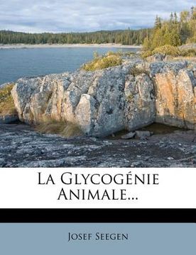 portada La Glycogénie Animale... (en Francés)