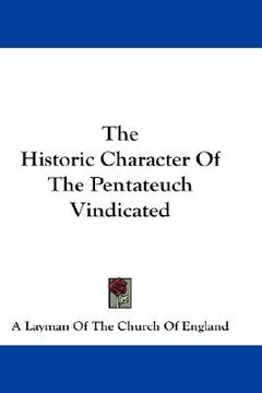 portada the historic character of the pentateuch vindicated (en Inglés)