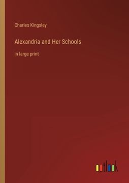 portada Alexandria and Her Schools: in large print (in English)
