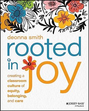 portada Rooted in Joy: Creating a Classroom Culture of Equity, Belonging, and Care
