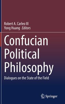 portada Confucian Political Philosophy: Dialogues on the State of the Field (en Inglés)