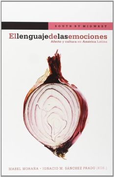 portada El Lenguaje de las Emociones: Afecto y Cultura en América Latina (South by Midwest) (in Spanish)
