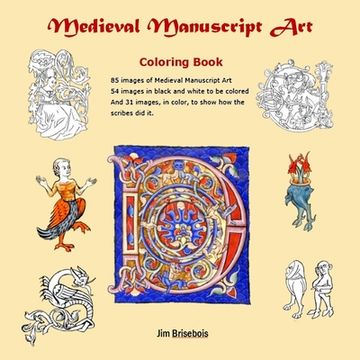 portada Medieval Manuscript Art Colouring Book: 85 images of Medieval Manuscript Art. 54 images in black and white to be coloured and 31 images in colour so y (in English)