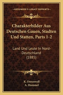 portada Charakterbilder Aus Deutschen Gauen, Stadten Und Statten, Parts 1-2: Land Und Leute In Nord-Deutschland (1885) (en Alemán)