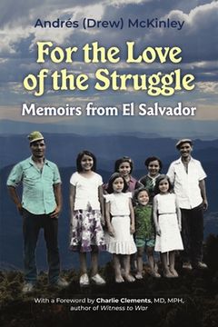 portada For the Love of the Struggle: Memoirs From el Salvador (en Inglés)