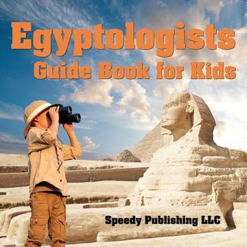 portada Egyptologists Guide Book For Kids (en Inglés)