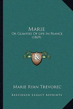 portada marie: or glimpses of life in france (1869)