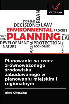 portada Planowanie na rzecz zrównoważonego środowiska zabudowanego w planowaniu miejskim i regionalnym (en Polaco)