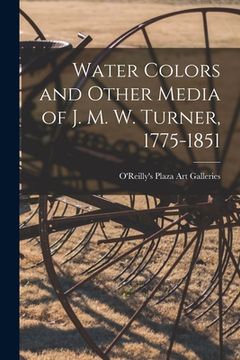 portada Water Colors and Other Media of J. M. W. Turner, 1775-1851